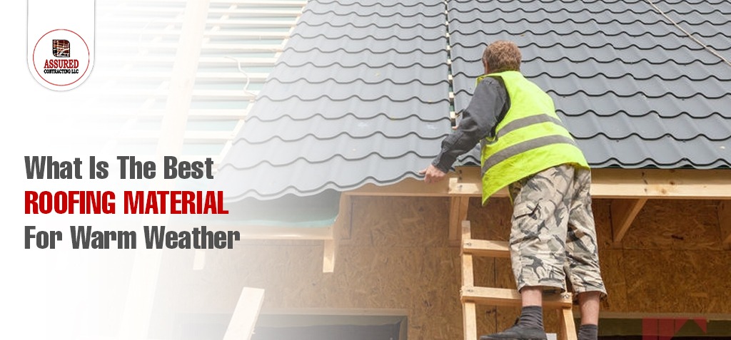 What is the Best Roofing Material for Warm Weather?