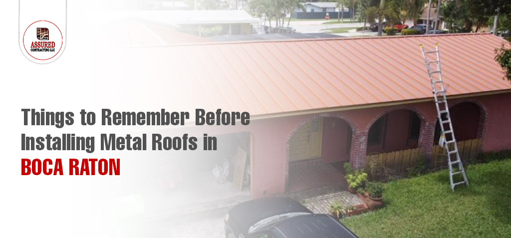 Things to Remember Before Installing Metal Roofs in Boca Raton